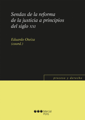 SENDAS DE LA REFORMA DE LA JUSTICIA A PRINCIPIOS DEL S.XXI