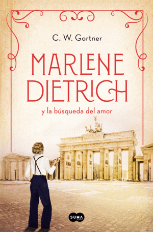 MARLENE DIETRICH Y LA B�SQUEDA DEL AMOR (MUJERES QUE NOS INSPIRAN 3)