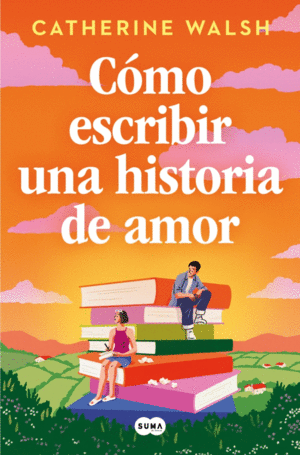COMO ESCRIBIR UNA HISTORIA DE AMOR