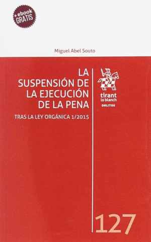 SUSPENSION DE LA EJECUCION DE LA PENA, LA 127