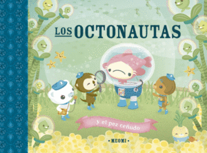 LOS OCTONAUTAS Y EL PEZ CE�UDO