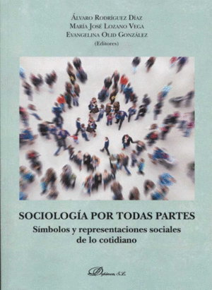 SOCIOLOG�A POR TODAS PARTES: S�MBOLOS Y REPRESENTACIONES SOCIALES DE LOS COTIDIA