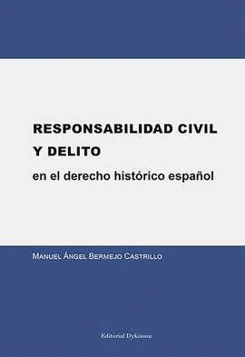 RESPONSABILIDAD CIVIL Y DELITO EN EL DERECHO HISTRICO ESPAOL