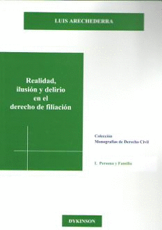 REALIDAD, ILUSI�N Y DELIRIO EN EL DERECHO DE FILIACI�N