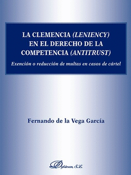LA CLEMENCIA (LENIENCY) EN EL DERECHO DE LA COMPETENCIA (ANTITRUST)