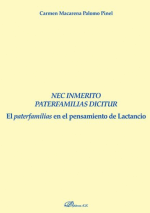 NEC INMRITO PATERFAMILIAS DICITUR. EL PATERFAMILIAS EN EL PENSAMIENTO DE LACTAN