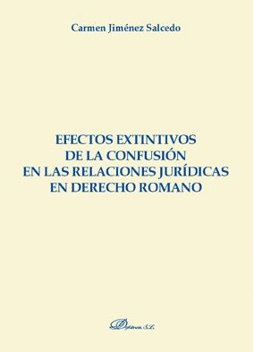 EFECTOS EXTINTIVOS DE LA CONFUSI�N EN LAS RELACIONES JUR�DICAS EN DERECHO ROMANO