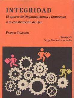 INTEGRIDAD. EL APORTE DE ORGANIZACIONES Y EMPRESAS A LA CONSTRUCCI�N DE PAZ