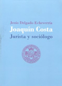 JOAQUN COSTA, JURISTA Y SOCILOGO