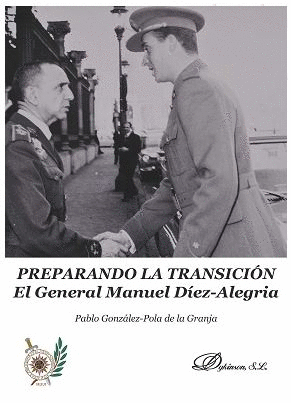 PREPARANDO LA TRANSICI�N. EL GENERAL MANUEL D�EZ-ALEGR�A