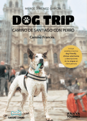 DOG TRIP. CAMINO DE SANTIAGO CON PERRO (CAMINO FRANCS)