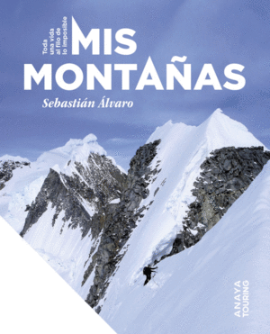 MIS MONTA�AS. TODA UNA VIDA AL FILO DE LO IMPOSIBLE