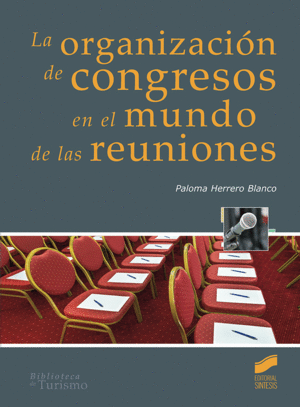 LA ORGANIZACI�N DE CONGRESOS EN EL MUNDO DE LAS REUNIONES