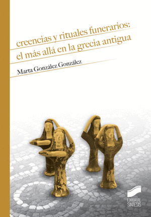 CREENCIAS Y RITUALES FUNERARIOS: EL M�S ALL� EN LA GRECIA ANTIGUA