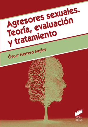 AGRESORES SEXUALES. TEOR�A, EVALUACI�N Y TRATAMIENTO.