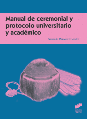 MANUAL DE CEREMONIAL Y PROTOCOLO UNIVERSITARIO Y ACAD�MICO