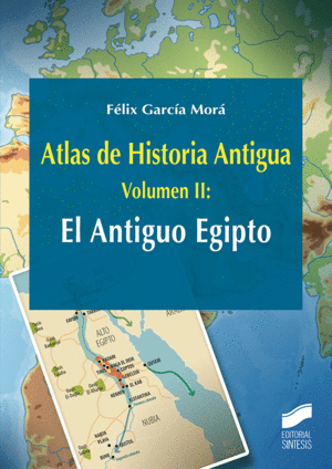 II.ANTIGUO EGIPTO, EL.(ATLAS HISTORIA ANTIGUA)