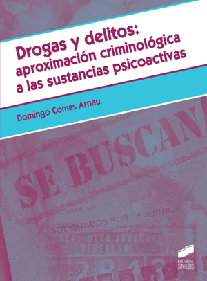 DROGAS Y DELITOS: APROXIMACI�N CRIMINOL�GICA A LAS SUSTANCIAS PSICOACTIVAS