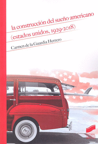 LA CONSTRUCCION DEL SUEO AMERICANO (ESTADOS UNIDOS, 1929-2018)