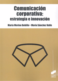 COMUNICACI�N CORPORATIVA: ESTRATEGIA E INNOVACI�N