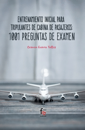ENTRENAMIENTO INICIAL PARA TRIPULANTE DE CABINA DE PASAJEROS:1001 PREGUNTAS DE E