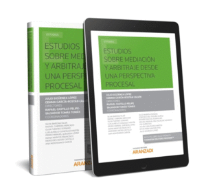 ESTUDIOS SOBRE MEDIACI�N Y ARBITRAJE DESDE UNA PERSPECTIVA PROCESAL (DUO)
