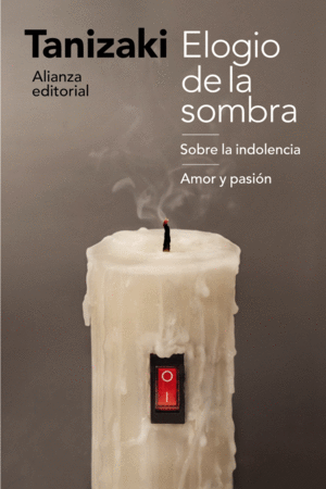 ELOGIO DE LA SOMBRA / SOBRE LA INDOLENCIA / AMOR Y PASI�N