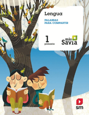 LENGUA. PALABRAS PARA COMPARTIR. 1 PRIMARIA. MS SAVIA