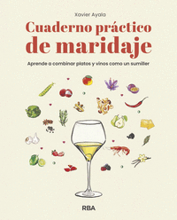 CUADERNO PRACTICO DE MARIDAJE. APRENDE A COMBINAR PLATOS Y VINOS