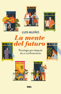 LA MENTE DEL FUTURO. PSICOLOGIA PARA DESPUES DE UN CONFINAMIENTO