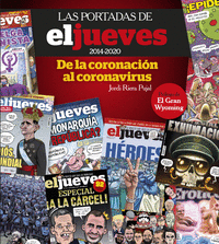 LAS PORTADAS DE EL JUEVES (2014-2020). DE LA CORONACION AL CORONA