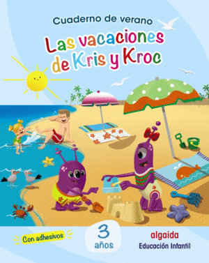 CUAD. DE VERANO: LAS VACACIONES DE KRIS Y KROC 3 A�OS