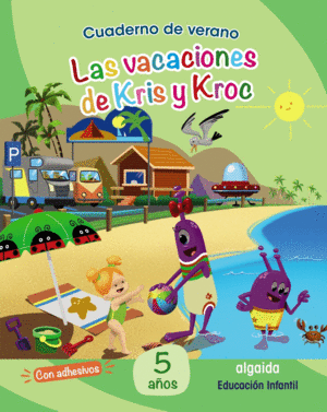 CUAD. DE VERANO: LAS VACACIONES DE KRIS Y KROC 5 A�OS