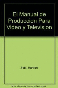 MANUAL DE PRODUCCION PARA VIDEO Y TELEVISION