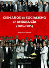 CIEN AOS DE SOCIALISMO EN ANDALUCA, 1885-1985