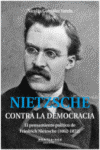 NIETZSCHE CONTRA LA DEMOCRACIA