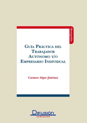 GUIA PRACTICA DEL TRABAJADOR AUTONOMO Y/O EMPRESARIO INDIVIDUAL