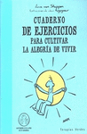 CUADERNO DE EJERCICIOS PARA CULTIVAR LA ALEGR�A DE VIVIR