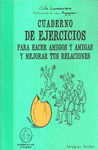 CUADERNO DE EJERCICIOS PARA HACER AMIGOS Y AMIGAS Y MEJORAR TUS RELACIONES