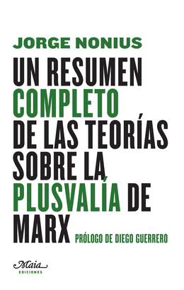 UN RESUMEN COMPLETO DE LAS TEOR�AS SOBRE LA PLUSVAL�A DE MARX