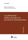 COLABORACIN PBLICO-PRIVADA EN LA PROVISIN DE INFRAESTRUCTURAS.