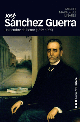JOSE SANCHEZ GUERRA UN HOMBRE DE HONOR 1859 1935