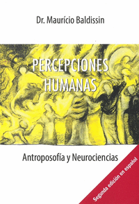 PERCEPCIONES HUMANAS - ANTROPOSOFIA Y NEUROCIENCIAS