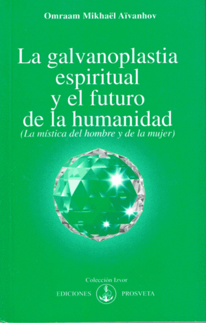 GALVANOPLASTIA ESPIRITUAL Y EL FUTURO DE LA HUMANIDAD, LA