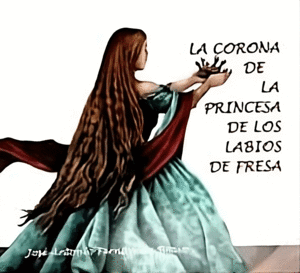 CORONA DE LA PRINCESA DE LOS LABIOS DE FRESA, LA