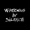 WATCHING IN SILENCE