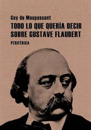 TODO LO QUE QUERIA DECIR SOBRE GUSTAVE FLAUBERT