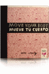 MOVE YOUR BODY / MUEVE TU CUERPO