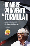 EL HOMBRE QUE INVENT� LA FORMULA 1