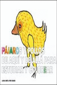 P�JAROS Y POLLOS DE AQU� Y DE ALL� PARA ESTUDIAR Y COLOREAR